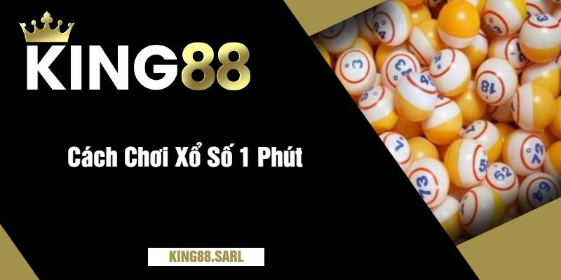Cách Chơi Xổ Số 1 Phút