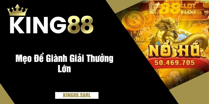 Mẹo Để Giành Giải Thưởng Lớn