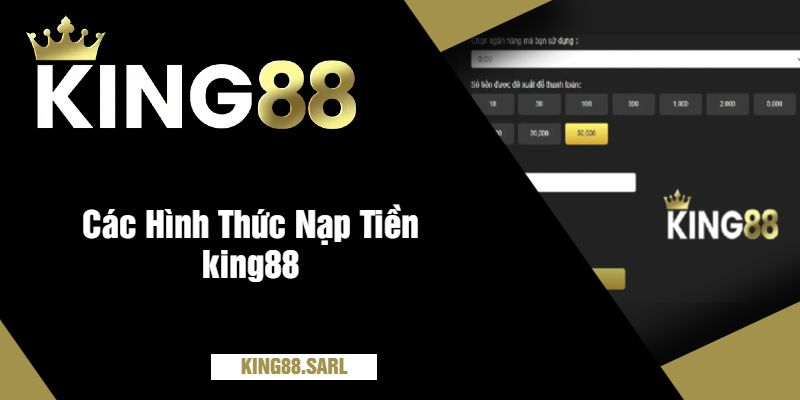 Các Hình Thức Nạp Tiền king88