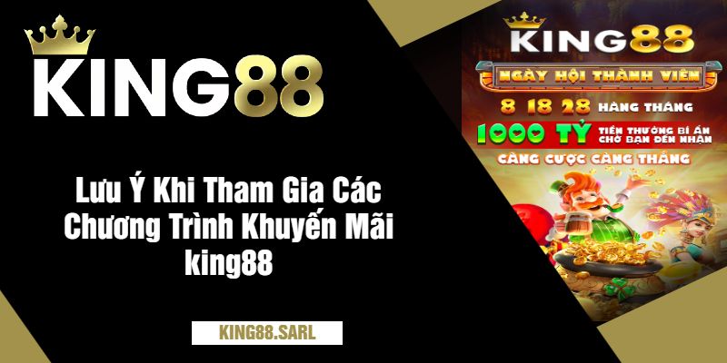 Khuyến Mãi king88 – Những Ưu Đãi Tuyệt Vời Nhất Năm 2025 3 Lưu Ý Khi Tham Gia Các Chương Trình Khuyến Mãi king88