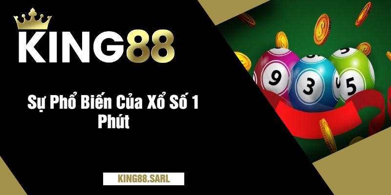 Sự Phổ Biến Của Xổ Số 1 Phút