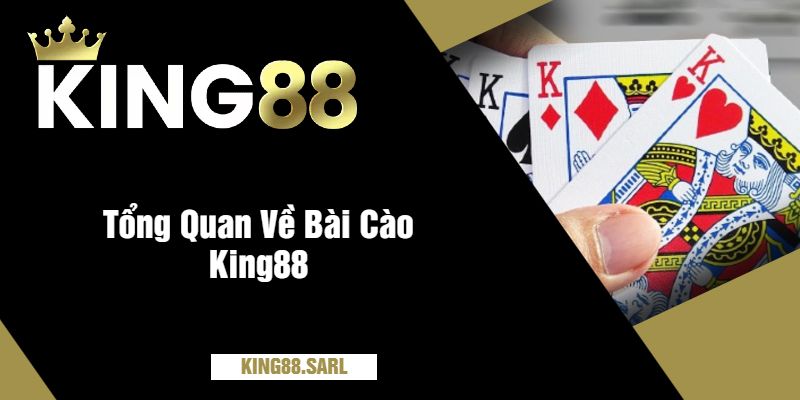 Tổng Quan Về Bài Cào King88